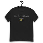 bE NoT aFrAiD | T Shirt | Soothsayer